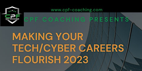 Making your Tech/Cyber Careers Flourish 2023