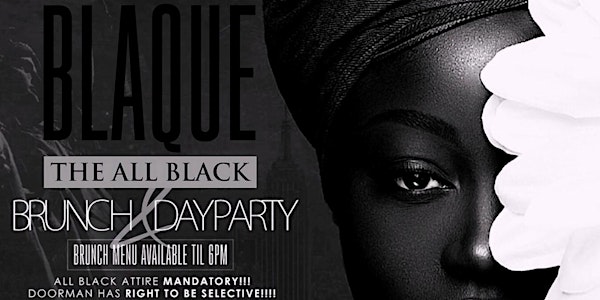 BLAQUE!!! THE ALL BLACK BRUNCH & DAY PARTY!!! #SOCIALCITYENT