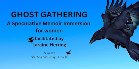 Ghost Gathering: A Speculative Memoir Immersion for Women