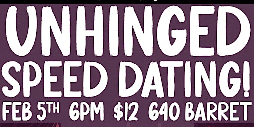 Unhinged Speed Dating!
