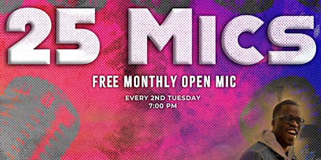 25 Mics - Free Open Mic (In-Person Registration)