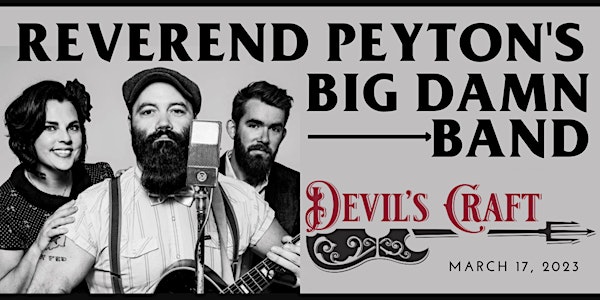Devil's Craft presents The Reverend Peyton's Big Damn Band