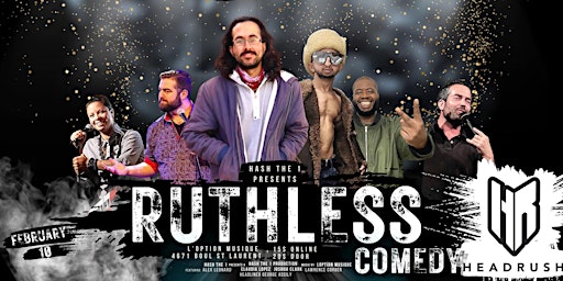 HASH THE 1 PRESENTS: RUTHLESS COMEDY #3 (MONTREAL COMEDY SHOW)