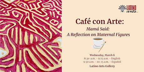 Café con Arte: Mamá Said: A Reflection on Maternal Figures