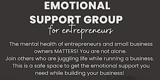 Emotional Support Group for Entrepreneurs & Business Professionals primary image