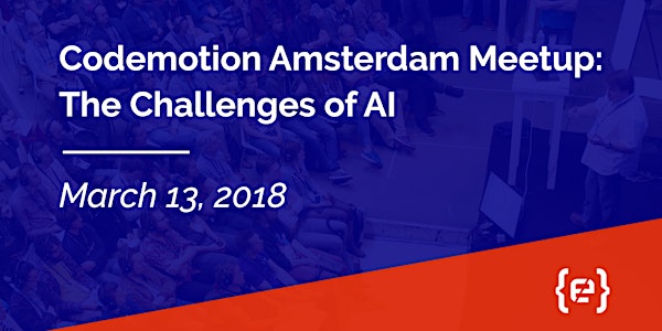 Codemotion Amsterdam Meetup: The Challenges of AI