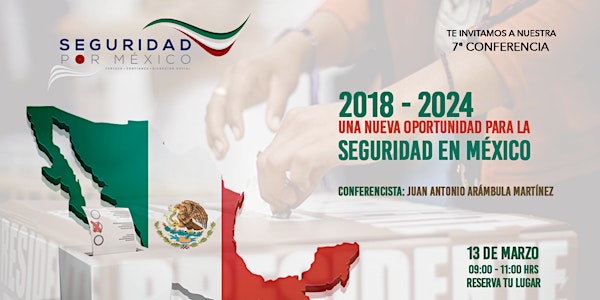 2018 - 2024: Una nueva oportunidad para la seguridad en México