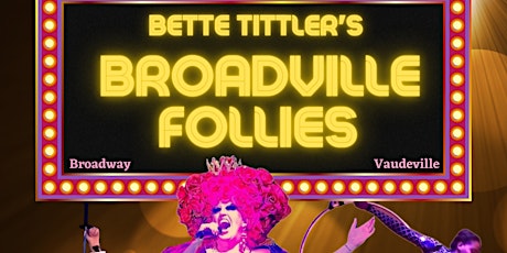 Bette Tittler's Broadville Follies