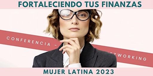 Fortaleciendo las Finanzas - Mujer Latina 2023
