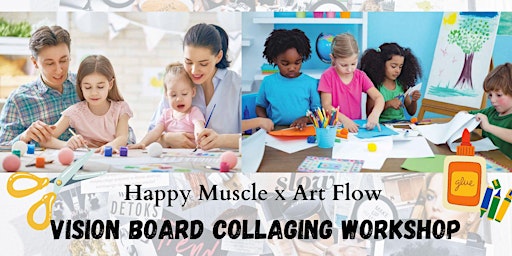 Parent & Child Collaging Vision Board Workshop - Art Flow x Happy Muscle