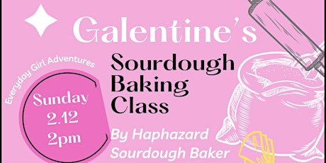 Galentine’s Sourdough Baking Class