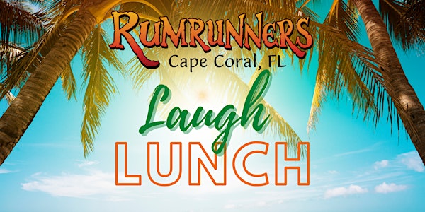 Cape Coral Laugh Lunch at Rumrunners