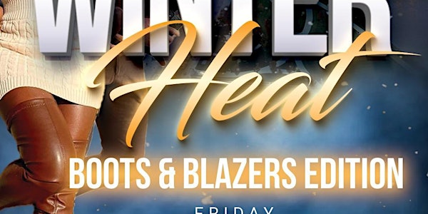 First Fridays Winter Heat "Boots and Blazer Edition"