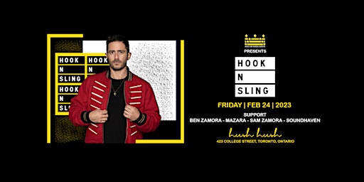 Hook N Sling @ HUSH HUSH | Friday February 24th | Toronto, Ontario