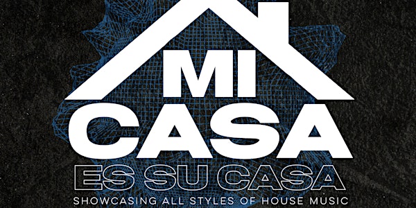 Mi Casa Es Su Casa: House Music Party - 8.26