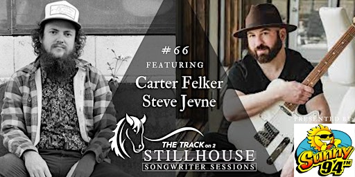 Stillhouse  Songwriter Session #66 Carter Felker & Steve Jevne