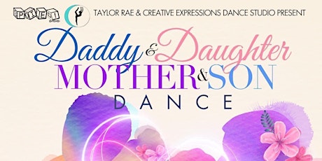 Taylor Rae & Creative Expressions presents Daddy Daughter Mother Son Dance