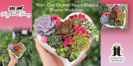 In-Person "Plant One On Me" Heart Planter Workshop at Wagonhouse Winery