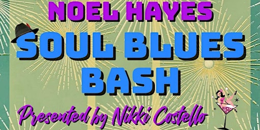NOEL HAYES SOUL BLUES BASH
