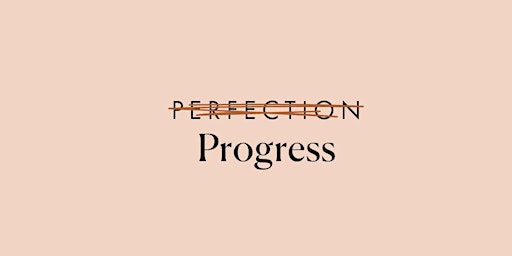 Progress over Perfection: 12 weeks to LAUNCHING your dream