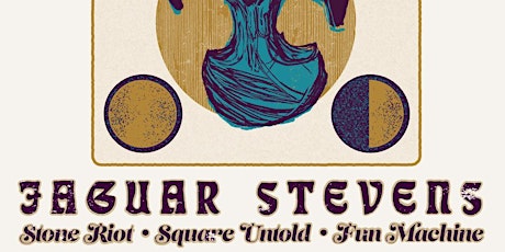 Jaguar Stevens w/ Stone Riot + Square Untold + Fun Machine