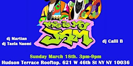 This Is My Jam | Sunday Mar 18th @ 3PM| Hudson Terrace Rooftop primary image