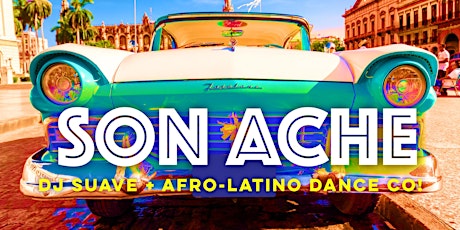 Cuban Friday: Son Ache + DJ Suave + Dreyser Dance Academy!