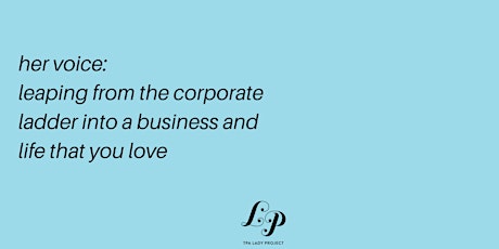 TPA LP Her Voice: From the Corporate Ladder Into a Business & Life You Love primary image