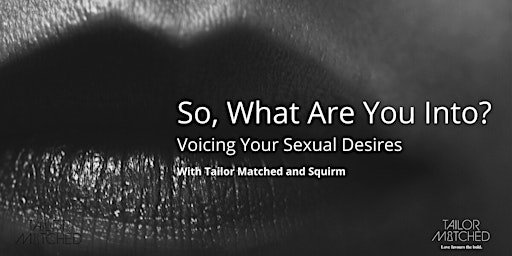 So, What Are You Into? Voicing Your Sexual Desires