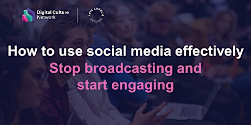 How to use social media effectively – stop broadcasting and start engaging