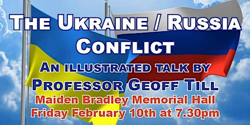 The Ukraine / Russia Conflict - illustrated talk by Professor Geoff Till