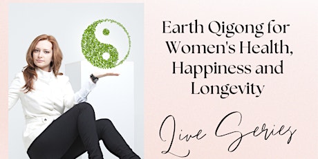 Earth Qigong for Women's Health, Happiness and Longevity