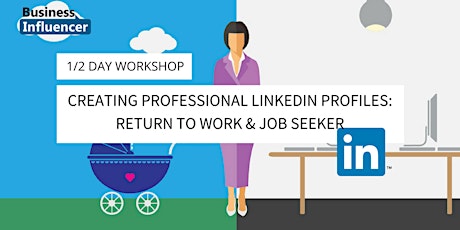 CANBERRA Creating Professional LinkedIn Profiles for Return to Work or Job Seeking MARCH 2018 primary image