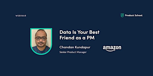 Webinar:  Data Is Your Best Friend as a PM by Amazon Sr PM