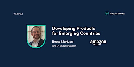 Webinar: Developing Products for Emerging Countries by fmr Amazon Sr PM