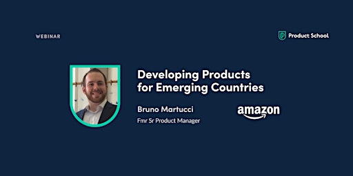 Webinar: Developing Products for Emerging Countries by fmr Amazon Sr PM