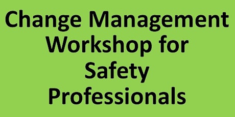Change Management Workshop for Safety Professionals - Melbourne  primary image