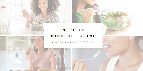Intro to Mindful Eating 4-Week Workshop Series