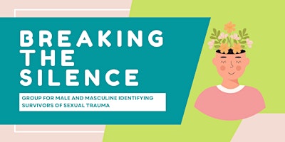 Breaking the Silence – Group for Male & Masc Survivors of Sexual Violence