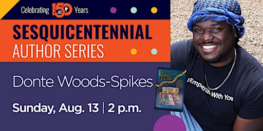 Sesquicentennial Author Series with Donte Woods-Spikes primary image