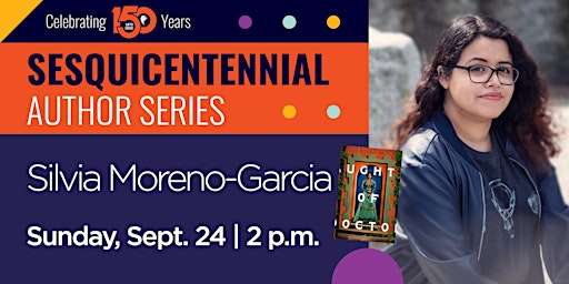 Sesquicentennial Author Series with Silvia Moreno-Garcia primary image