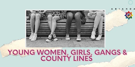 Young Women, Girls, Gangs & County Lines primary image