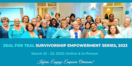 ZEAL FOR TEAL: 12th Annual Survivorship Empowerment Series