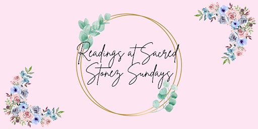 Readings at Sacred Stonez Sundays