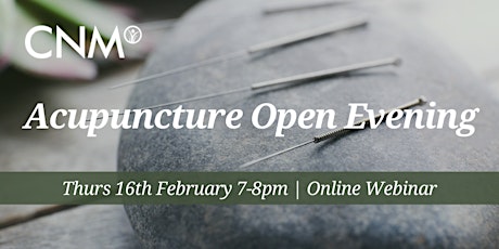 CNM Acupuncture: Online  Open Evening Thursday 16th February 2023