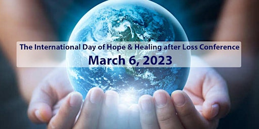 The International Day of Hope & Healing After Loss Conference