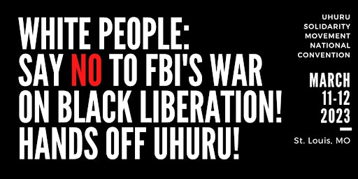 White People: Say NO to the FBI’s War on Black Liberation! Hands Off Uhuru!
