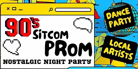 90's Sitcom Prom-Live Show, Dance Party & After Party