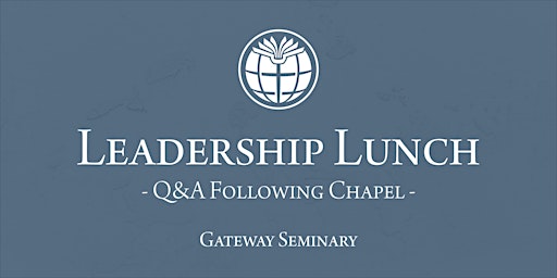 Gateway Seminary Leadership Lunch | Spring 2023