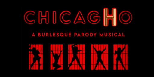 Chicag-Ho! The Burlesque Parody Musical